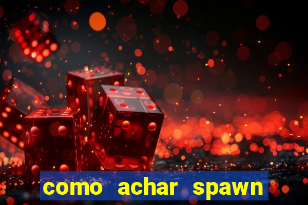 como achar spawn de blaze